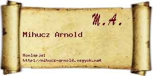 Mihucz Arnold névjegykártya